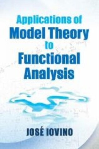 Cover of Applications of Model Theory to Functional Analysis