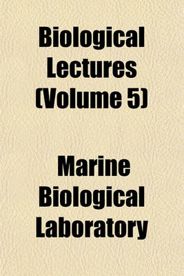 Book cover for Biological Lectures (Volume 5)