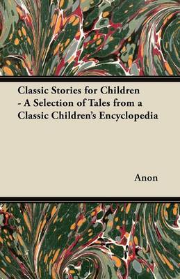 Book cover for Classic Stories for Children - A Selection of Tales from a Classic Children's Encyclopedia