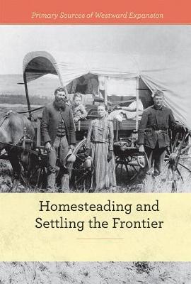 Book cover for Homesteading and Settling the Frontier