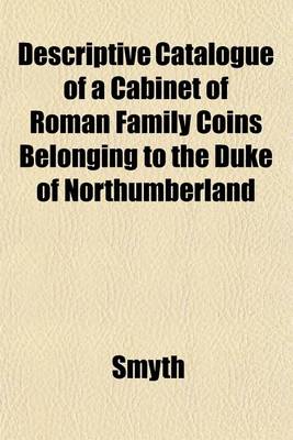 Book cover for Descriptive Catalogue of a Cabinet of Roman Family Coins Belonging to the Duke of Northumberland