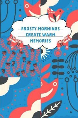 Cover of Frosty Mornings Create Warm Memories