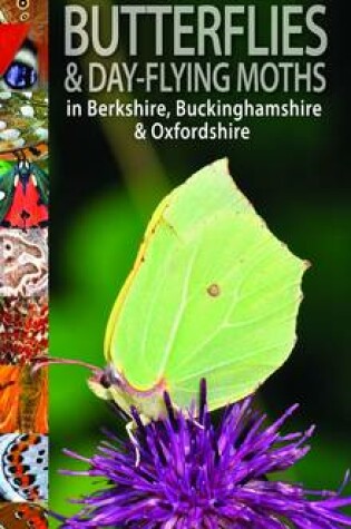 Cover of A Guide to Finding Butterflies and Day-Flying Moths in Berkshire, Buckinghamshire and Oxfordshire