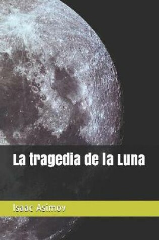Cover of La tragedia de la Luna