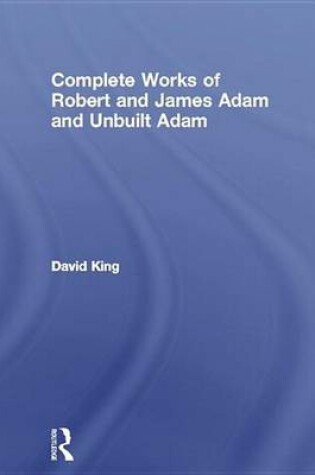 Cover of Complete Works of Robert and James Adam and Unbuilt Adam