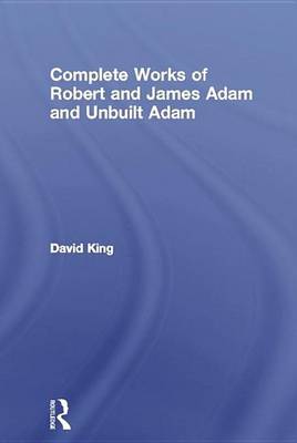 Book cover for Complete Works of Robert and James Adam and Unbuilt Adam