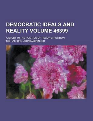 Book cover for Democratic Ideals and Reality; A Study in the Politics of Reconstruction Volume 46399