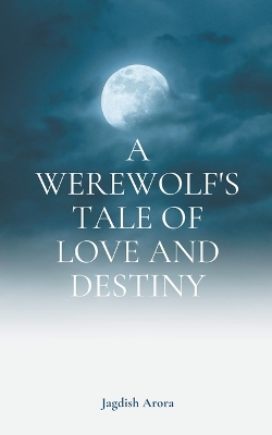 Book cover for A Werewolf's Tale of Love and Destiny