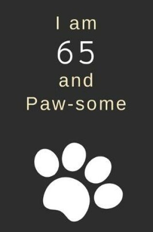 Cover of I am 65 and Paw-some