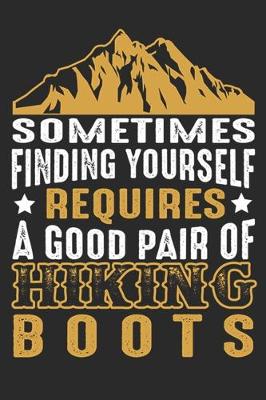 Book cover for Sometimes Finding Yourself Requires A Good Pair of Hiking Boots