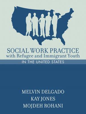 Book cover for Social Work Practice with Refugee and Immigrant Youth in the United States