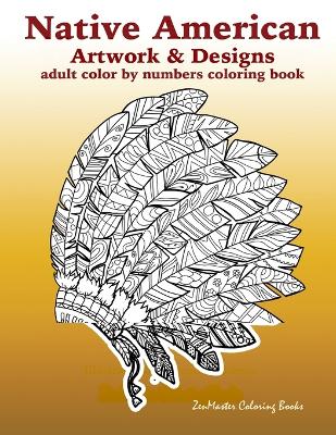 Cover of Adult Color By Numbers Coloring Book of Native American Artwork and Designs