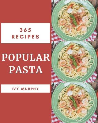 Book cover for 365 Popular Pasta Recipes