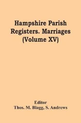 Cover of Hampshire Parish Registers. Marriages (Volume Xv)