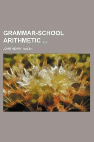 Cover of Grammar-School Arithmetic