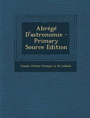 Book cover for Abrege D'Astronomie - Primary Source Edition