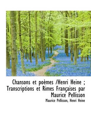 Book cover for Chansons Et Po Mes /Henri Heine; Transcriptions Et Rimes Fran Aises Par Maurice Pellisson