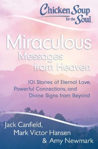 Cover of Chicken Soup for the Soul: Miraculous Messages from Heaven