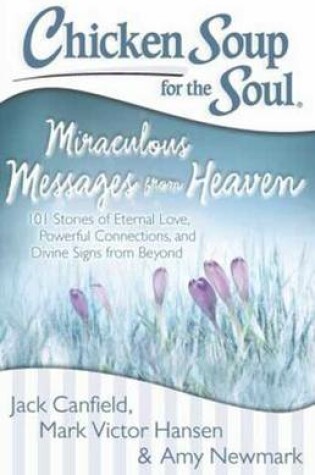 Cover of Chicken Soup for the Soul: Miraculous Messages from Heaven