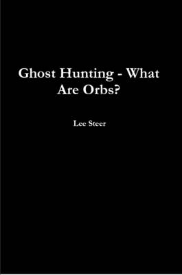 Book cover for Ghost Hunting - What Are Orbs?