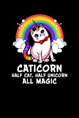 Book cover for Caticorn Half Cat, Half Unicorn All Magic