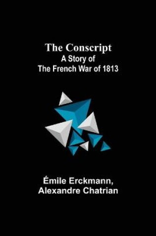 Cover of The Conscript; A Story of the French war of 1813