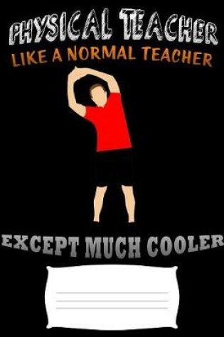 Cover of physical teacher like a normal teacher except much cooler