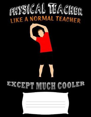 Book cover for physical teacher like a normal teacher except much cooler