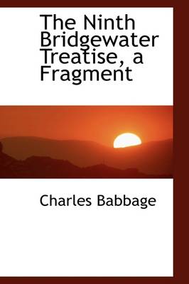 Book cover for The Ninth Bridgewater Treatise, a Fragment