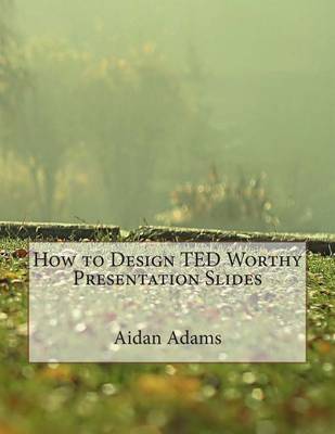 Book cover for How to Design Ted Worthy Presentation Slides