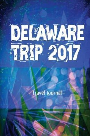 Cover of Delaware Trip 2017 Travel Journal