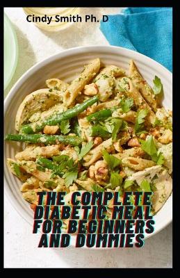 Book cover for The Complete Diabetic Meal For Beginners and Dummies