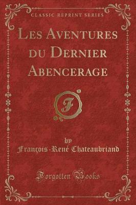 Book cover for Les Aventures Du Dernier Abencerage (Classic Reprint)