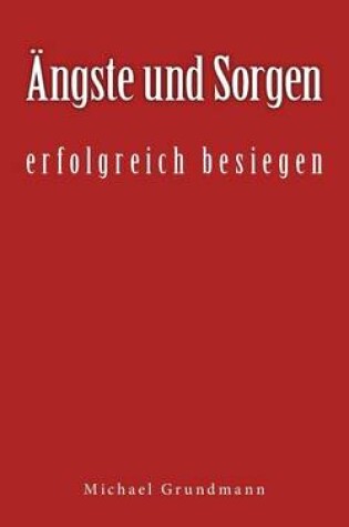 Cover of AEngste und Sorgen erfolgreich besiegen