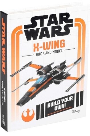 Cover of Star Wars Build Your Own: X-Wing