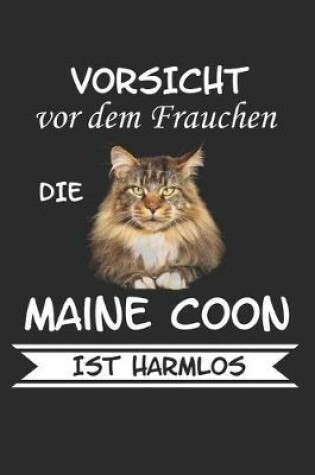 Cover of Vorsicht vor dem Frauchen die Maine Coon ist Harmlos