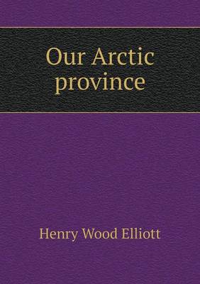 Book cover for Our Arctic province