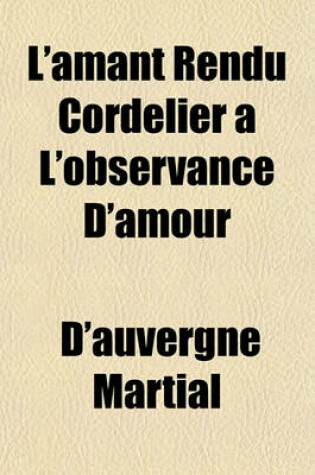 Cover of L'Amant Rendu Cordelier A L'Observance D'Amour