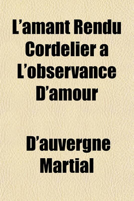 Book cover for L'Amant Rendu Cordelier A L'Observance D'Amour