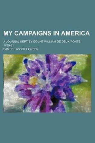 Cover of My Campaigns in America; A Journal Kept by Count William de Deux-Ponts, 1780-81