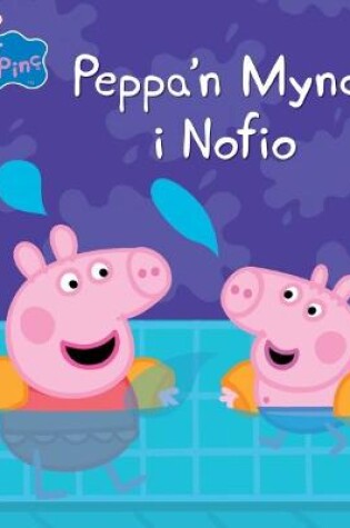 Cover of Peppa Pinc: Peppa'n Mynd i Nofio