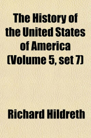 Cover of The History of the United States of America (Volume 5, Set 7)