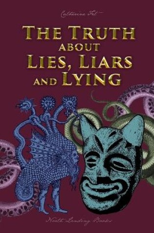 Cover of The Truth about Lies, Liars and Lying
