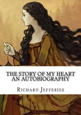 Book cover for The Story of My Heart An Autobiography