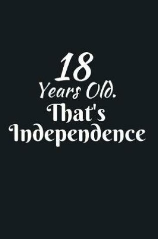 Cover of 18 Years Old. That's Independence