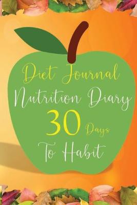 Book cover for Diet Journal Nutrition Diary 30 days to Habit