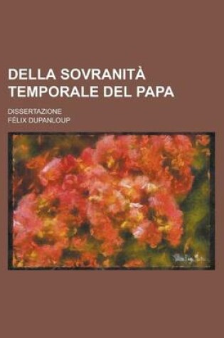 Cover of Della Sovranita Temporale del Papa; Dissertazione