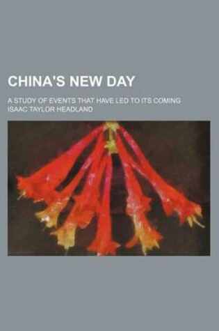 Cover of China's New Day; A Study of Events That Have Led to Its Coming