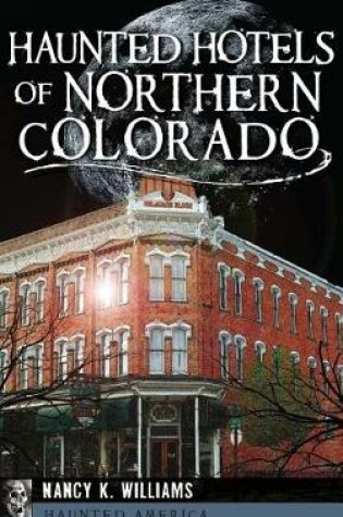 Cover of Haunted Hotels of Northern Colorado