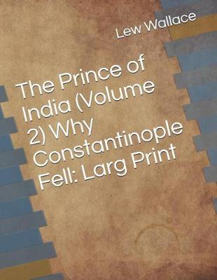 Book cover for The Prince of India (Volume 2) Why Constantinople Fell